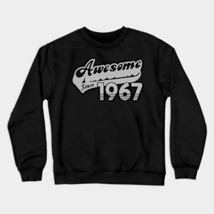 awesome since 1967 Crewneck Sweatshirt